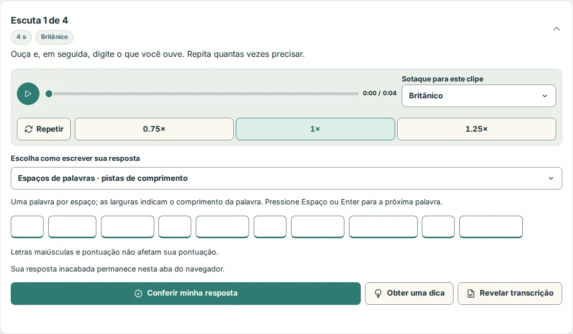 Linha de resposta do primeiro clipe: Conferir minha resposta, Ver uma dica e Revelar transcrição abaixo das caixas de palavras